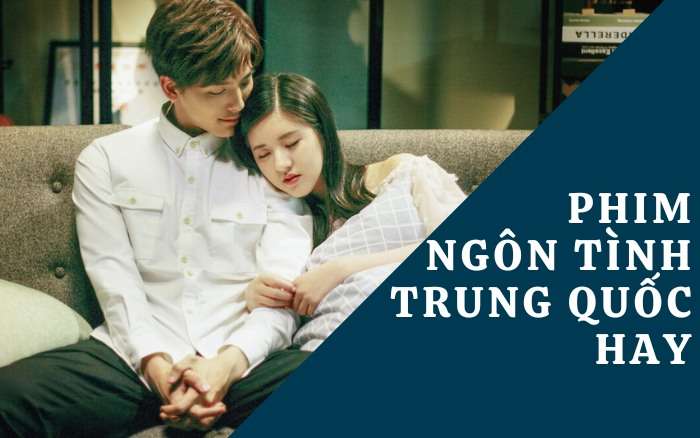 25+ Phim ngôn tình Trung Quốc hay nhất mọi thời đại