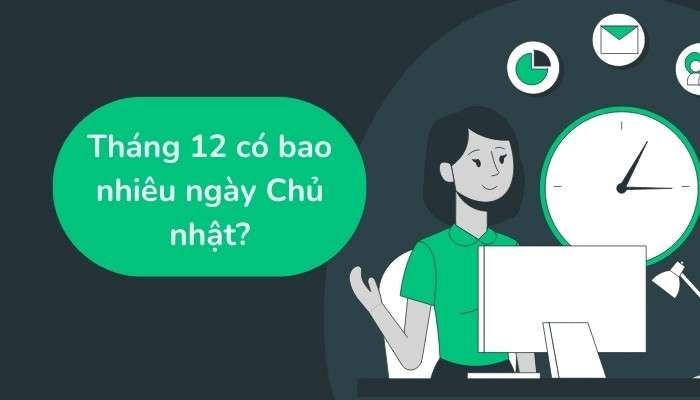 Tháng 12 có bao nhiêu ngày chủ nhật?