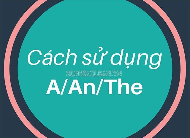 Cách dùng a an the trong tiếng anh | cách phân biệt a/an/the