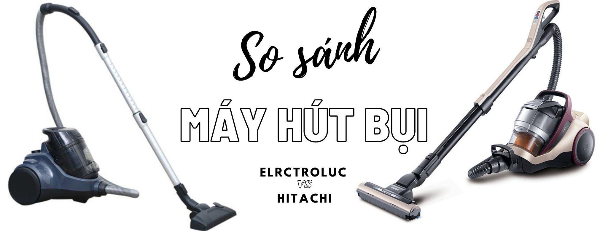 may-hut-bui-hitachi-va-electrolux