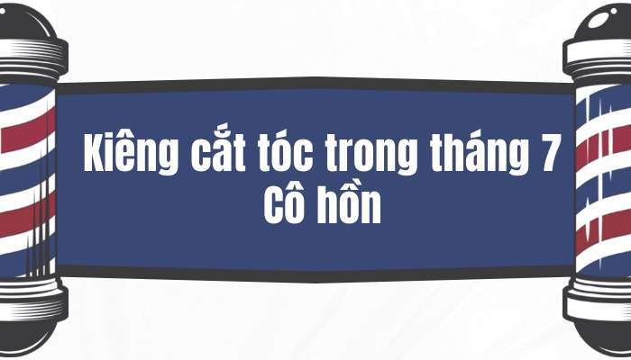 Tháng 7 tránh cắt tóc nhé Cô Hồn