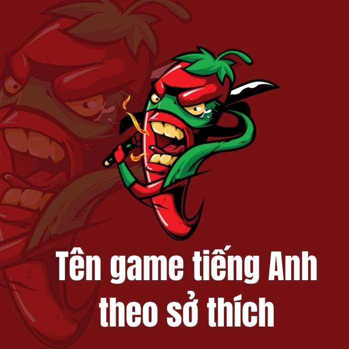 Tên game tiếng Anh theo sở thích