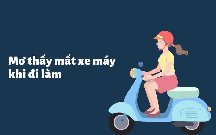 Nằm mơ thấy mất xe máy khi đi làm