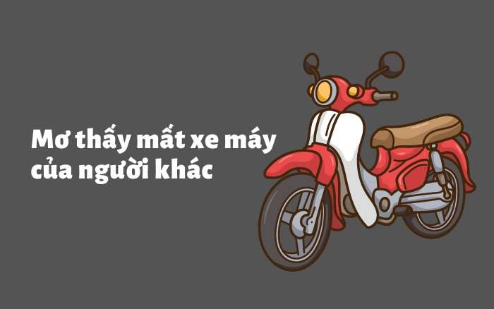 Nằm mơ thấy mất xe máy của người khác