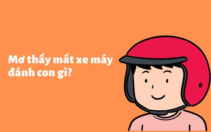 Nằm mơ thấy xe máy bị mất có ý nghĩa gì?