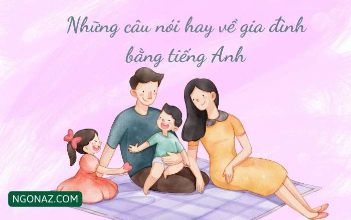 Những câu nói hay về gia đình bằng tiếng Anh