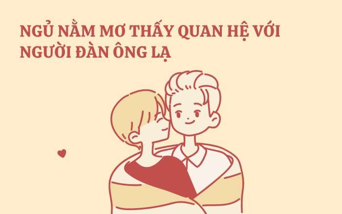 Nằm mơ thấy ngủ với đàn ông lạ