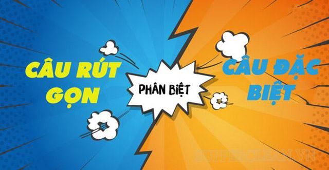 Phân biệt câu rút gọn và câu đặc biệt