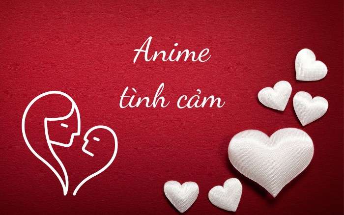 15+ Phim anime tình cảm lãng mạn được yêu thích nhất 2023