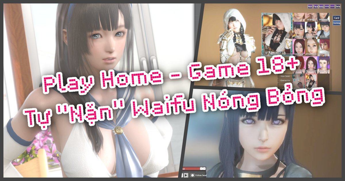 Play Home – Tựa game 18+ thú vị nhất mà bạn từng biết