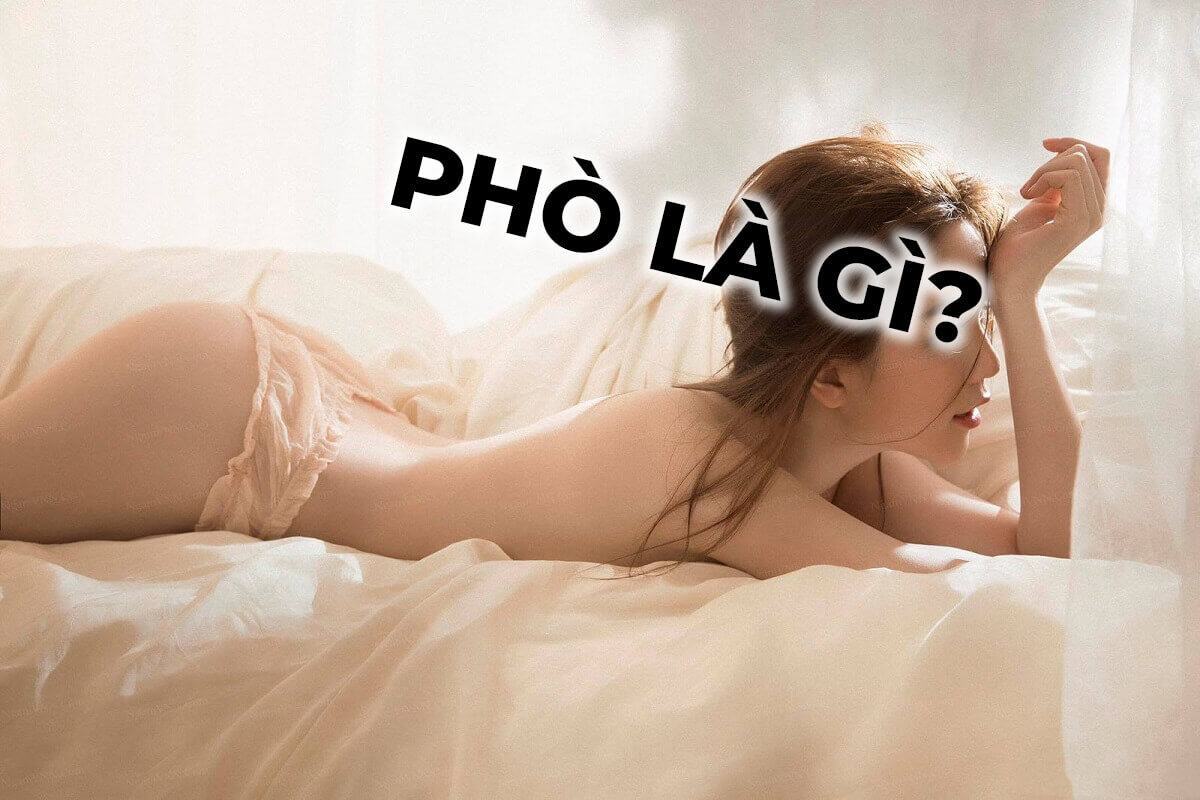 Phò là gì? Vì sao phụ nữ nguyền rủa còn đàn ông lại thích