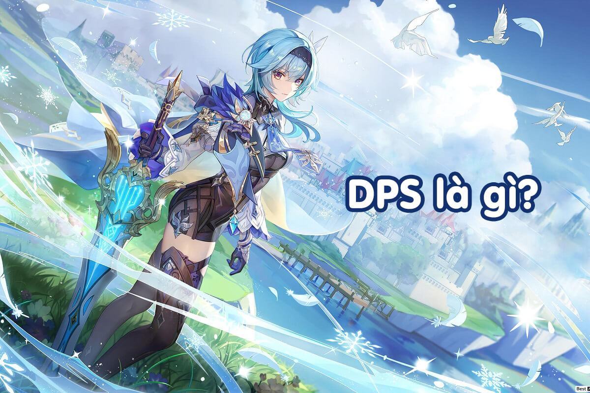 DPS là gì? Ý nghĩa của chỉ số DPS trong các tựa game