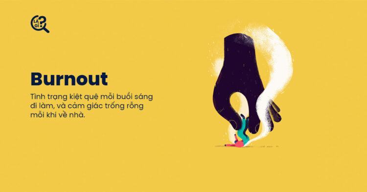 Burnout là gì? Làm sao để khắc phục tình trạng chán nản khi làm việc?