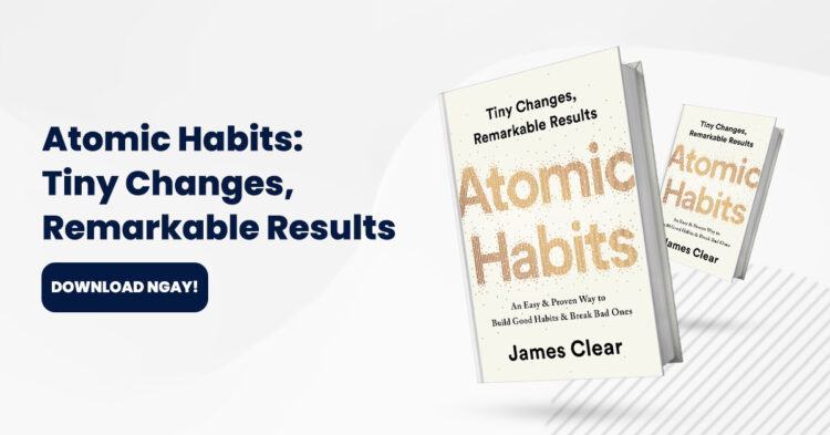 [TẢI EBOOK] ATOMIC HABITS PDF – THAY ĐỔI NHỎ, HIỆU QUẢ BẤT NGỜ 