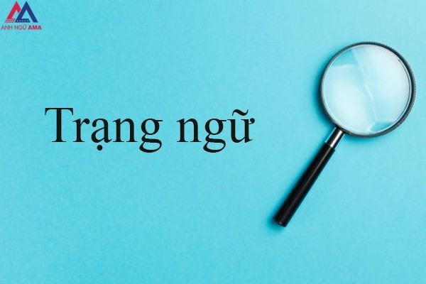 Trạng ngữ là gì? Có mấy loại? Cách nhận biết trạng ngữ