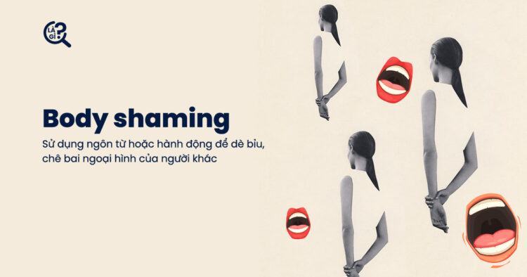 Body Shaming là gì? Giải mã văn hóa “gầy xinh, béo xấu” độc hại trên MXH