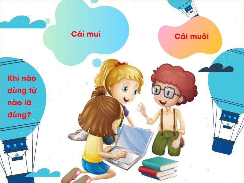 Cái Mui hay Cái Muôi? Khi nào dùng từ nào là đúng?