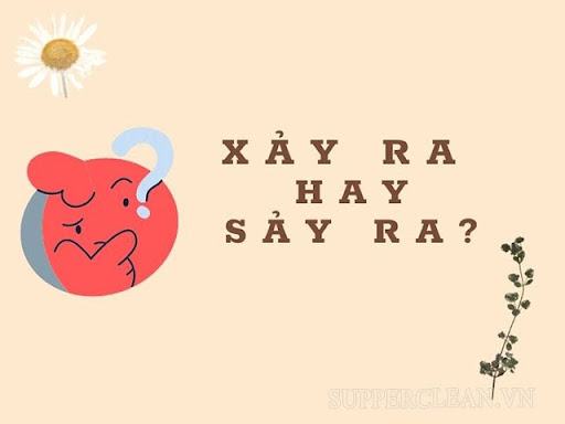 [Giải đáp] Xảy ra hay sảy ra từ nào mới viết đúng chính tả?