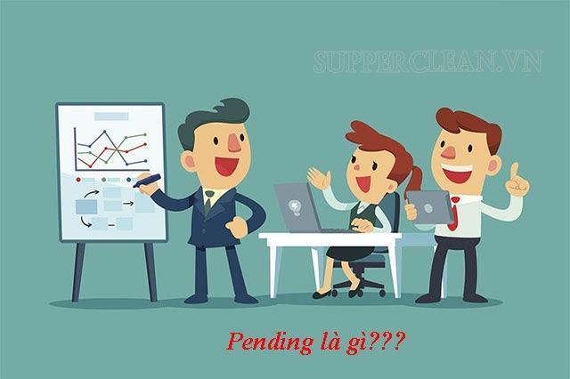 Pending là gì? Ý nghĩa và ví dụ chính xác nhất của “pending”