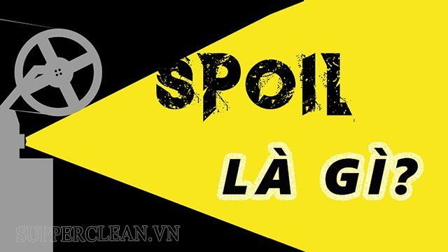 Spoil là gì? Giải đáp ý nghĩa của spoil phim – spoil truyện