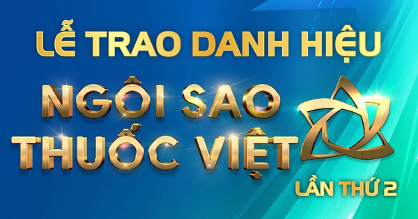 20h tối nay, truyền hình trực tiếp Lễ trao danh hiệu “Ngôi sao thuốc Việt” lần thứ 2