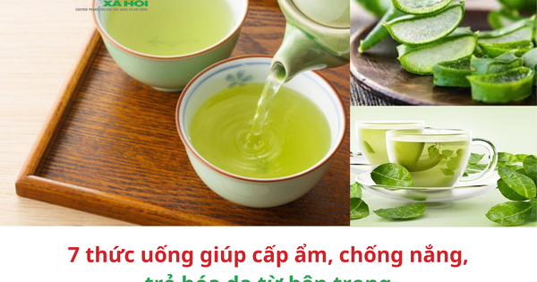 7 thức uống giúp cấp ẩm, chống nắng, trẻ hóa da từ bên trong