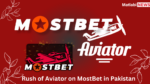 Aviator’s Soaring Popularity in Pakistan: Join the Action on MostBet