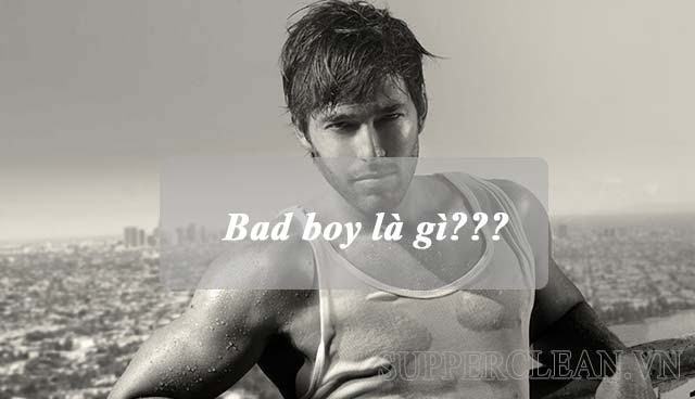 Bad boy là gì? Tổng hợp những cap bad boy chất – ngầu thả thính