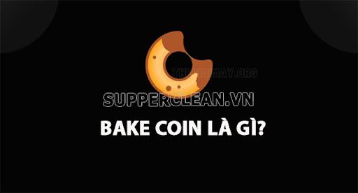 Bake coin là gì? Bạn đã biết gì về Bake coin?