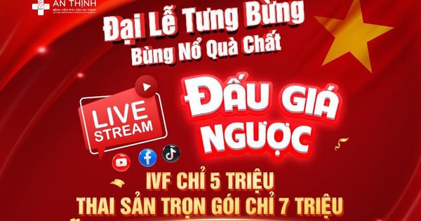 Bệnh viện Phụ sản An Thịnh tặng quà dịp 30/4: Ba mẹ chắc tay suất IVF chỉ 5 triệu- Thai sản trọn gói chỉ 7 triệu