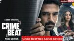 Crime Beat Web Series Review, Release Date, Cast and more updates 2025