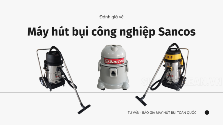 [Đánh giá] Máy hút bụi công nghiệp Sancos