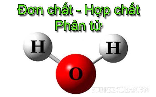 Đơn chất là gì? hợp chất là gì? Ví dụ về đơn chất & hợp chất