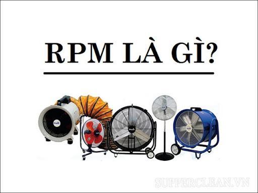 Đơn vị RPM là gì, CFM là gì? Những thông tin cần biết