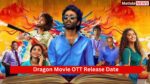 Dragon Movie OTT Release Date, Review, Budget, Cast and More 2025