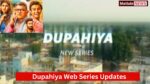 Dupahiya Web Series Reviews, Release Date, Cast and More 2025