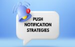 How to Build an Effective Push Notification Strategy