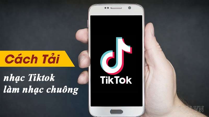 Cách lấy bài hát Tiktok làm nhạc chuông cho Android, Iphone 