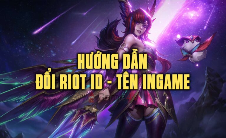 LMHT: Hướng dẫn đổi Riot ID – Tên Ingame mới nhất hôm nay