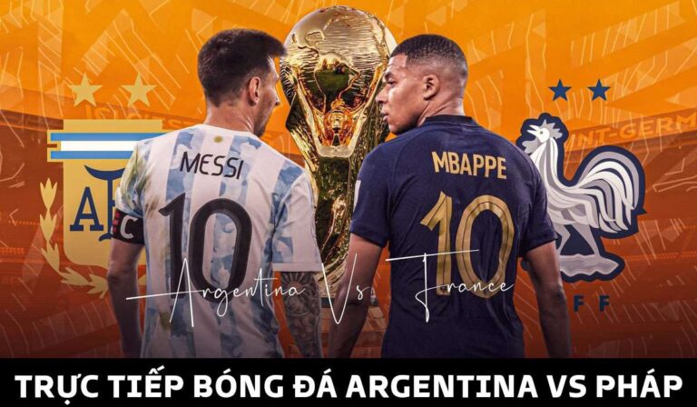 Link Xem Trực Tiếp Argentina vs Pháp chung kết World Cup 2022