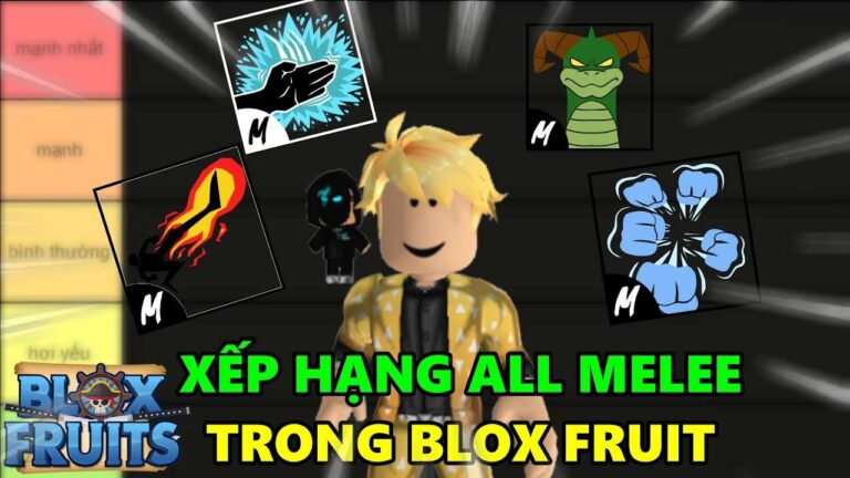 Melee mạnh nhất Blox Fruit mới nhất Update 21, 22