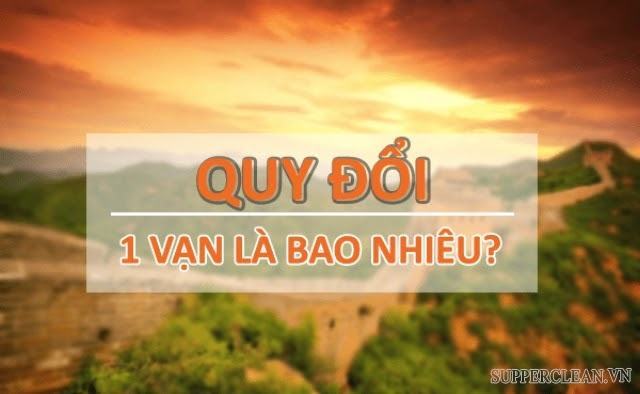 Một vạn là bao nhiêu? 1 vạn bằng bao nhiêu tiền Việt Nam