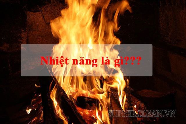 Nhiệt năng là gì? Các cách thay đổi nhiệt năng của một vật