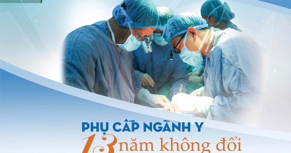 Phụ cấp ngành y 13 năm không đổi (2): Đứng 12 tiếng ghép tạng ‘được’ 280.000 đồng; cả tháng trực ‘thua’ ship hàng 1 ngày