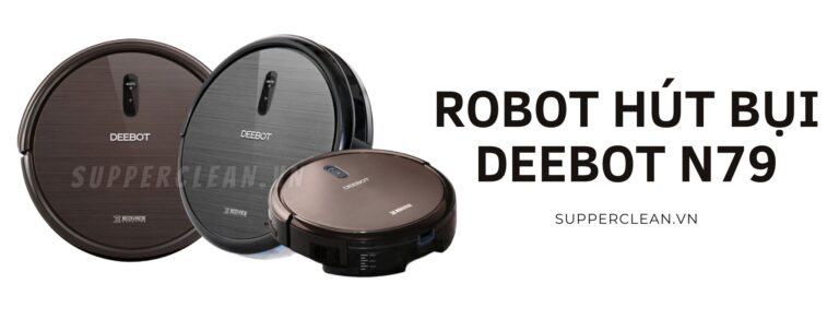 [Review] Robot hút bụi Deebot N79 – hướng dẫn sử dụng Deebot N79