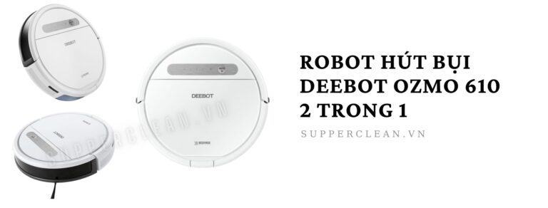 [Review] Robot hút bụi Deebot OZMO 610 chất lượng 2 trong 1