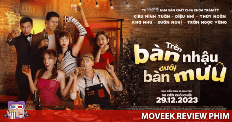 Review Trên Bàn Nhậu Dưới Bàn Mưu – Một bộ phim hài nhẹ nhàng cho dịp lễ