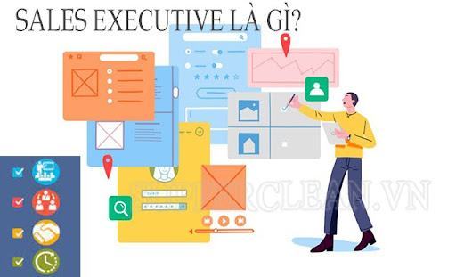 Sales executive là gì? Những kỹ năng cần có của sales executive giỏi