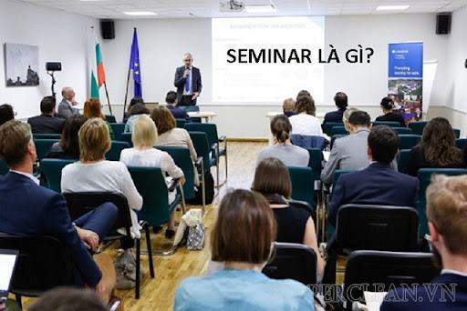 Seminar là gì? Những điều cần thiết để có buổi seminar thành công