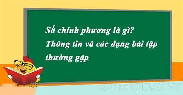 Số chính phương là gì? Thông tin & một số dạng bài tập thường gặp